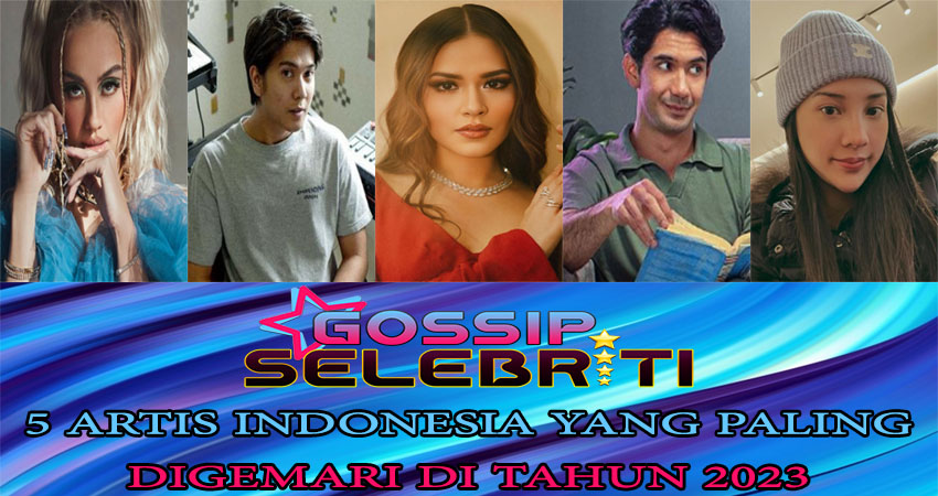 5 Artis Indonesia Yang Paling Digemari Di Tahun 2023