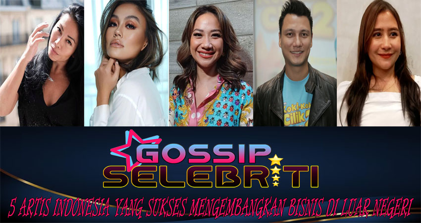 5 Artis Indonesia yang Sukses Mengembangkan Bisnis di Luar Negeri