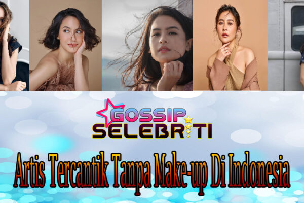 Artis Tercantik Tanpa Make-up Di Indonesia