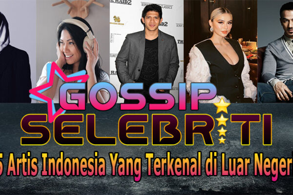 5 Artis Indonesia Yang Terkenal di Luar Negeri