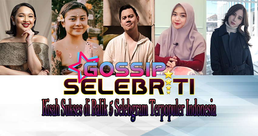 Kisah Sukses di Balik 5 Selebgram Terpopuler Indonesia