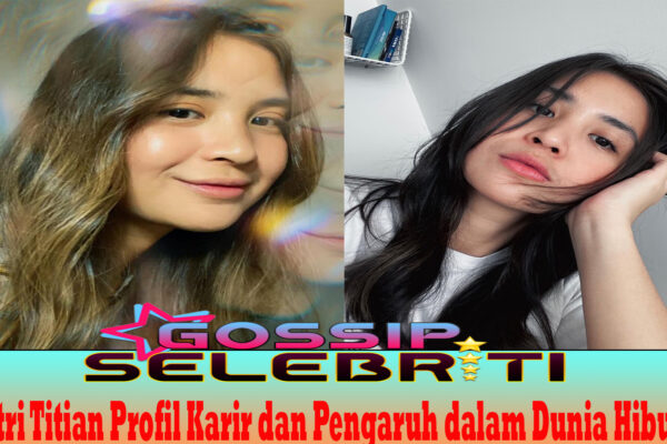 Putri Titian Profil Karir dan Pengaruh dalam Dunia Hiburan