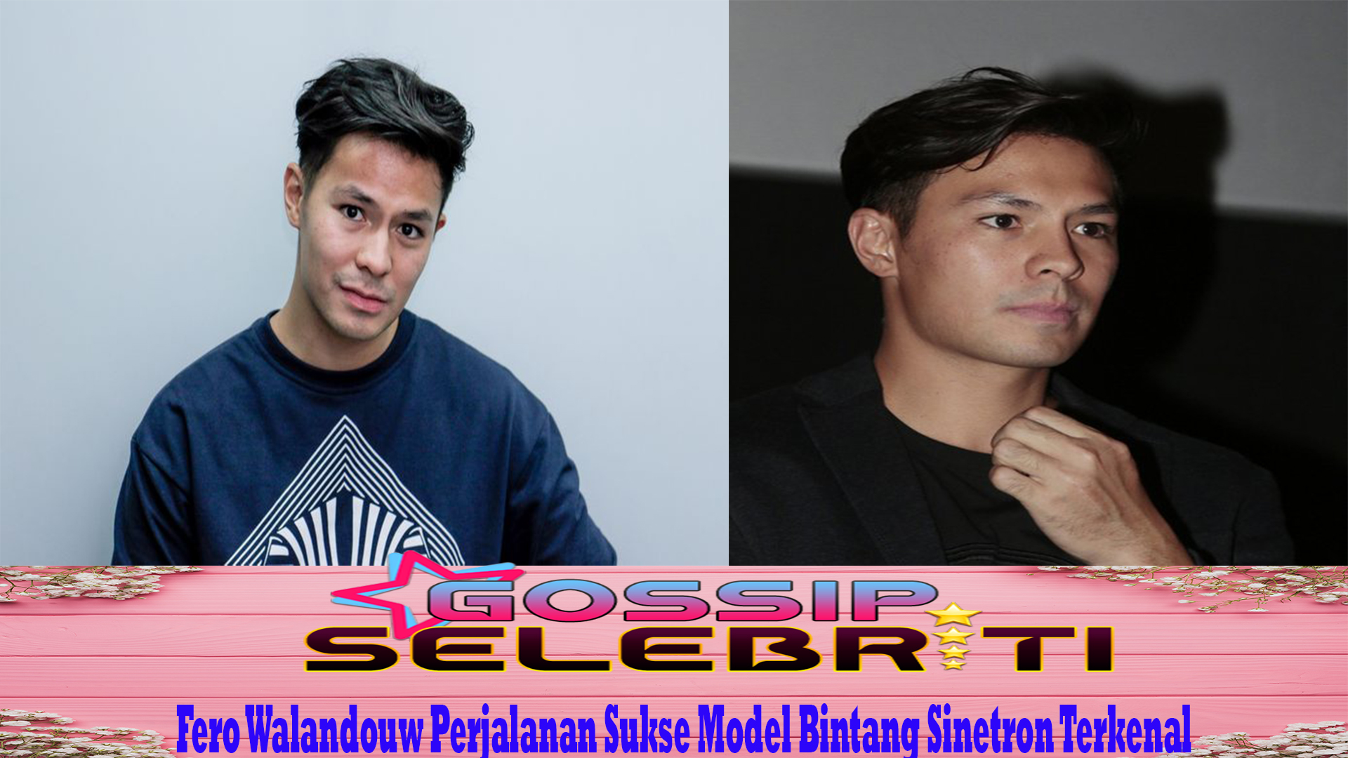 Fero Walandouw Perjalanan Sukse Model Bintang Sinetron Terkenal