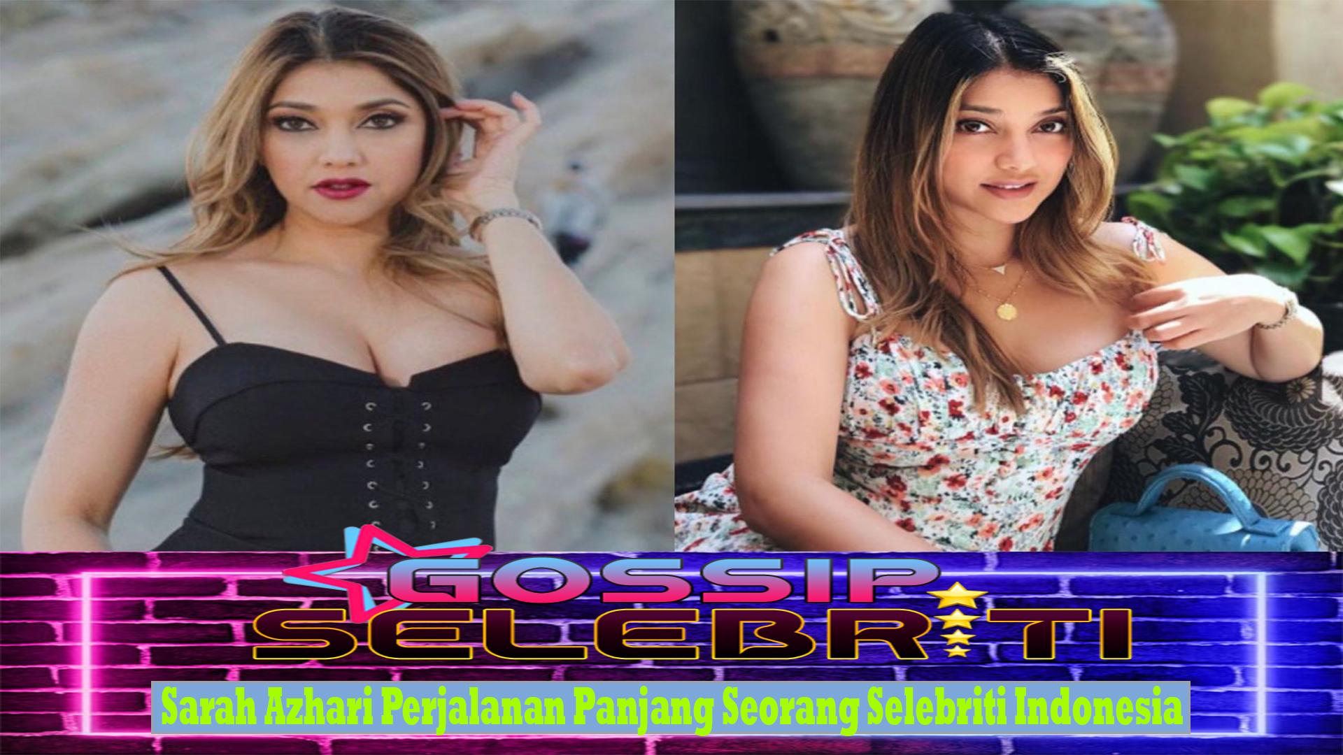 Sarah Azhari Perjalanan Panjang Seorang Selebriti Indonesia