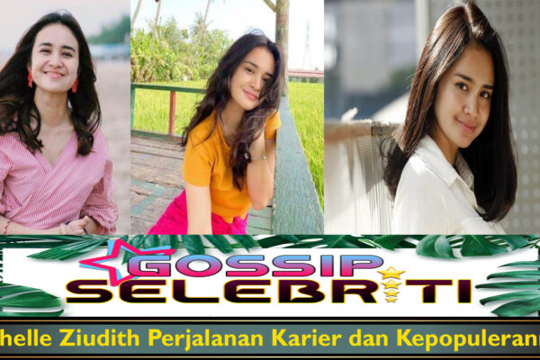 Michelle Ziudith Perjalanan Karier dan Kepopulerannya