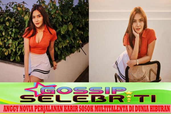 Anggy Novia Perjalanan Karir Sosok Multitalenta di Dunia Hiburan