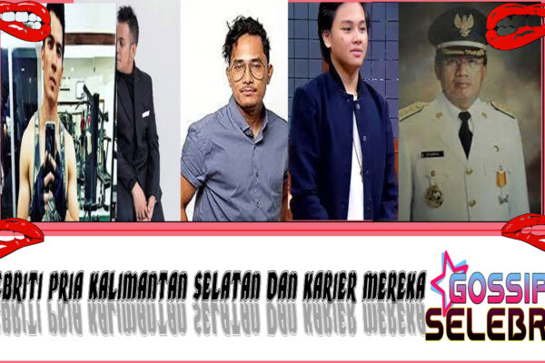 5 Selebriti Pria Kalimantan