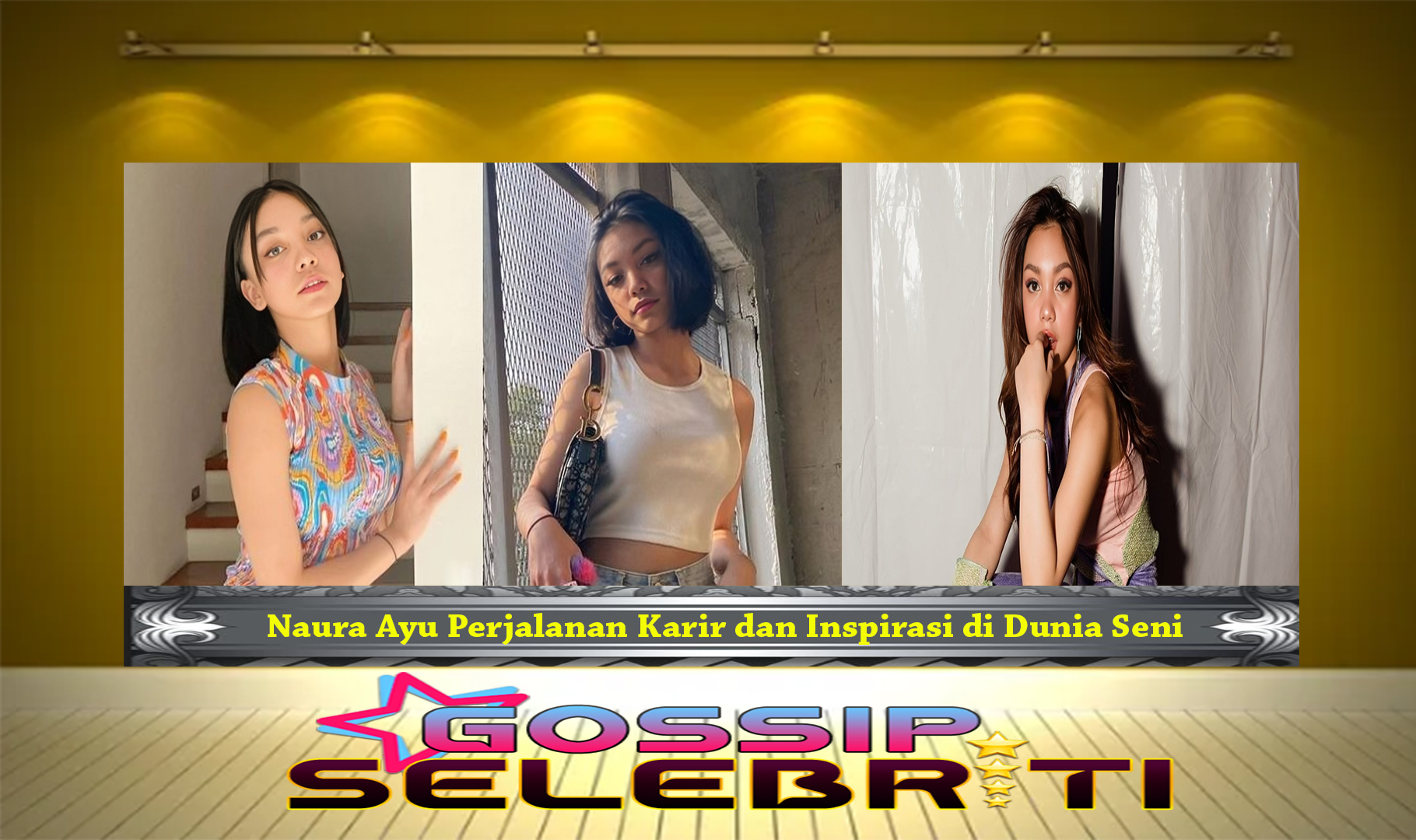 Naura Ayu Perjalanan Karir dan Inspirasi di Dunia Seni
