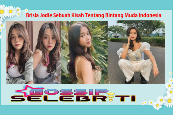 Brisia Jodie Sebuah Kisah Tentang Bintang Muda Indonesia