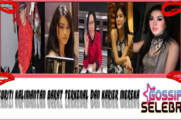 5 Selebriti Kalimantan Barat