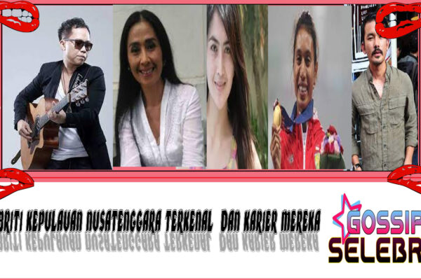 5 Selebriti Kepulauan NusaTenggara