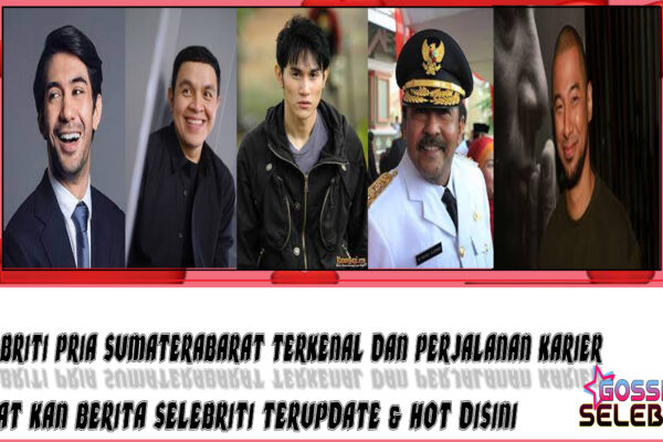 5 Selebriti Pria SumateraBarat