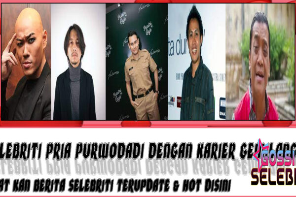 5 Selebriti Pria Purwodadi