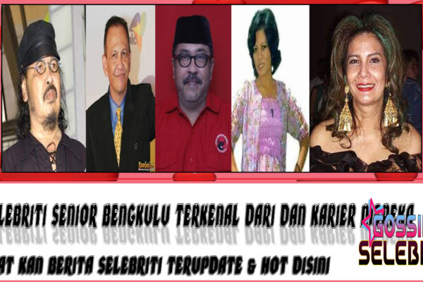 5 Selebriti Senior Bengkulu