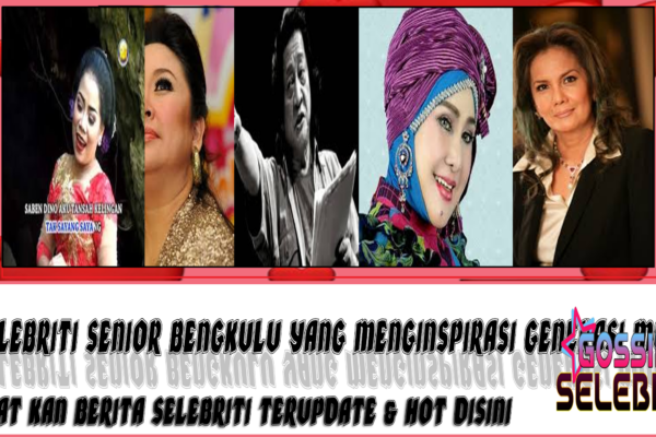 5 Selebriti Senior Bengkulu